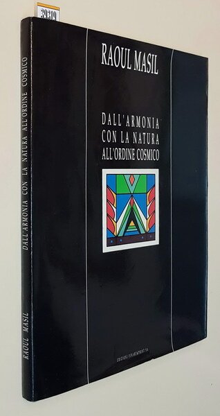 RAOUL MASIL - DALL'ARMONIA CON LA NATURA ALL'ORDINE COSMICO
