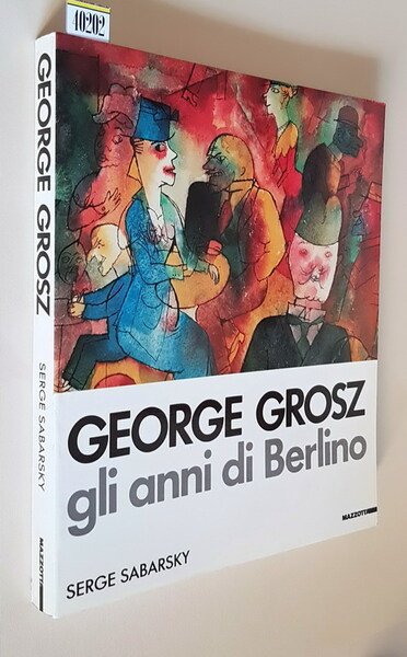 GEORGE GROSZ gli anni di Berlino