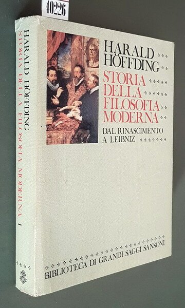 STORIA DELLA FILOSOFIA MODERNA - DAL RINASCIMENTO A LEIBNIZ (voume primo)