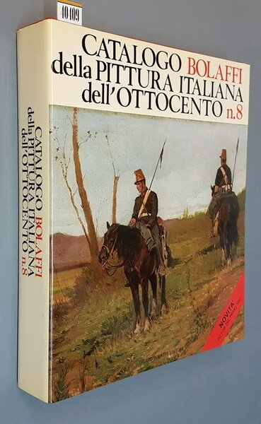CATALOGO BOLAFFI DELLA PITTURA ITALIANA DELL'OTTOCENTO - N. 8