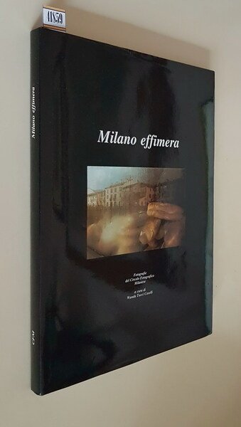 MILANO EFFIMERA - Fotografie del Circolo Fotografico Milanese