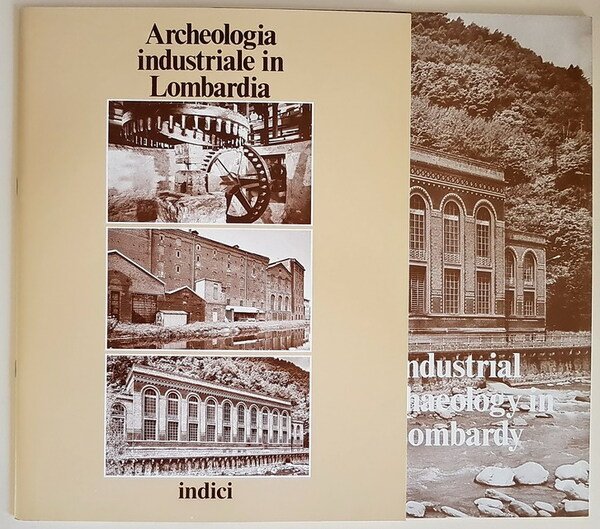 ARCHEOLOGIA INDUSTRIALE IN LOMBARDIA (vol. 1) - Il territorio nord-occidentale