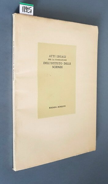 ATTI LEGALI PER LA FONDAZIONE DELL'ISTITUTO DELLE SCIENZE, ED ARTI …