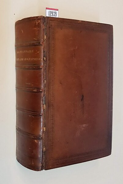 DICTIONNAIRE UNIVERSEL D'HISTOIRE ET DE GEOGRAPHIE contenent: 1) L'Histoire propriement …