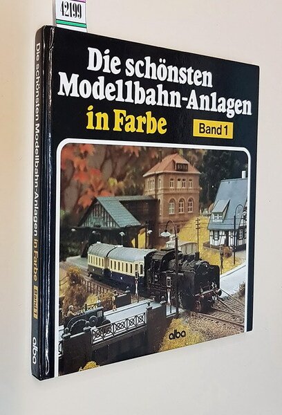 DIE SCHONSTEN MODELLBAHN-ANLAGEN IN FARBE (Band 1)