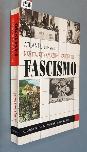 ATLANTE DELLA STORIA, NASCITA, AFFERMAZIONE, CROLLO DEL FASCISMO