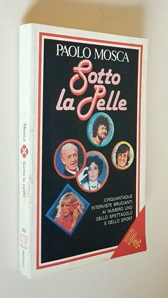 SOTTO LA PELLE - Cinquantadue interviste brucianti ai numero uno …