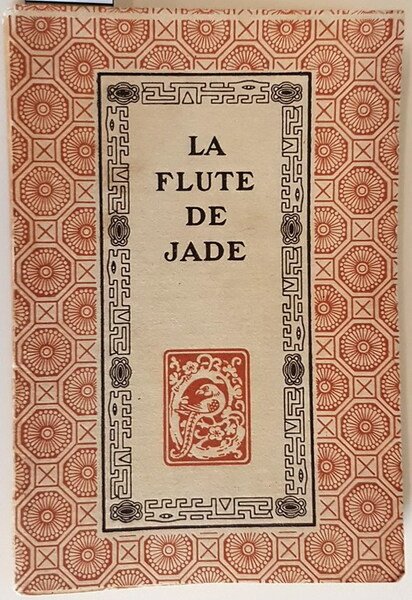 LA FLUTE DE JADE - Poesies Chinoises