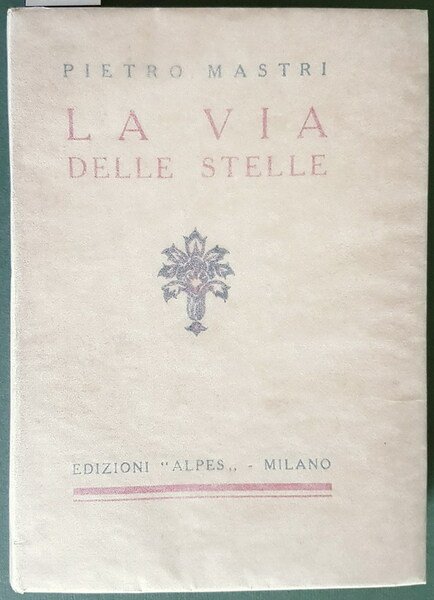 LA VIA DELLE STELLE - Poema lirico (1923 - 1927)