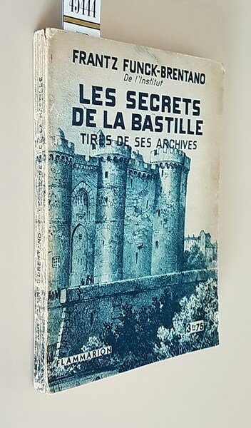 LES SECRETS DE LA BASTILLE tires de ses archives