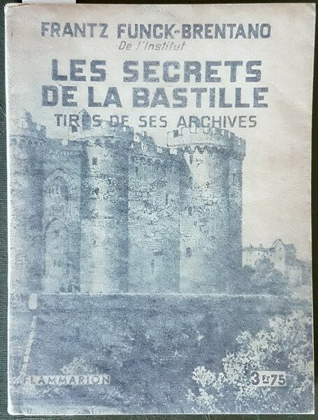 LES SECRETS DE LA BASTILLE tires de ses archives