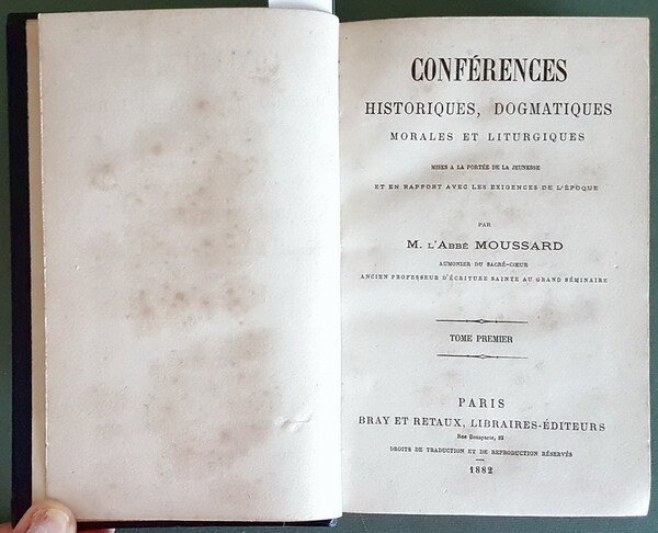 CONFERENCES HISTORIQUES, DOGMATIQUES, MORALES ET LITURGIQUES (tomes I, II et …