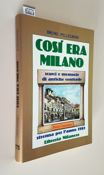 COSI' ERA MILANO scorci e memorie di antiche contrade - …