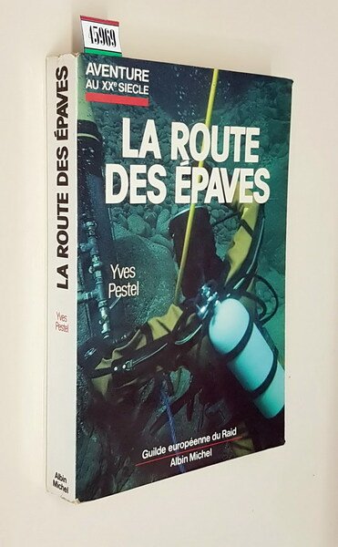 AVENTURE AU XX.e SIECLE - LA ROUTE DES EPAVES
