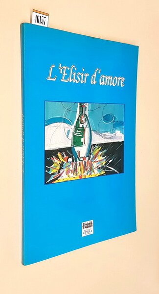 L'ELISIR D'AMORE - Opera comica in due atti di Felice …