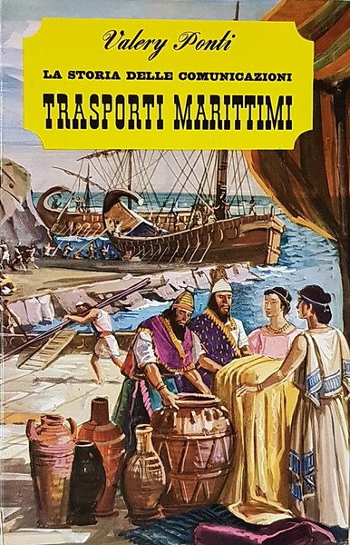 La storia delle comunicazioni TRASPORTI MARITTIMI