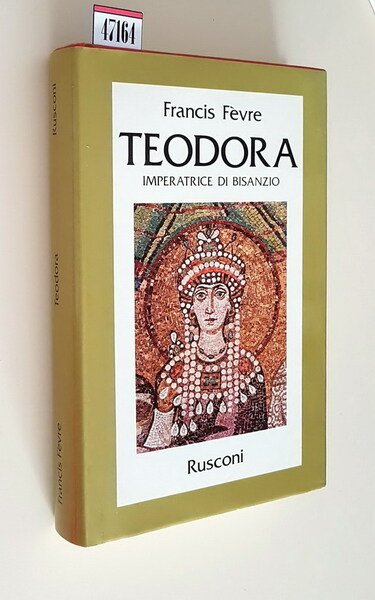 TEODORA Imperatrice di Bisanzio