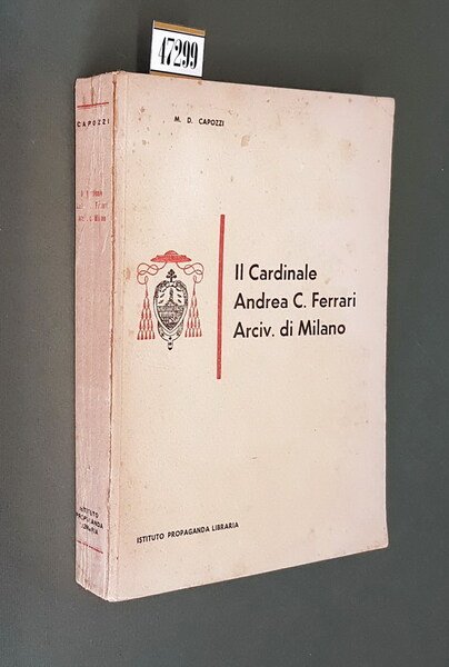 IL CARDINALE ANDREA C. FERRARI Arcivescovo di Milano