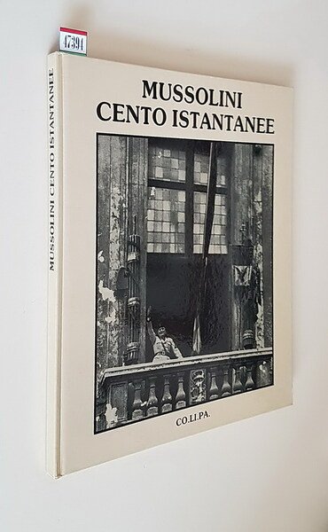 MUSSOLINI - CENTO ISTANTANEE