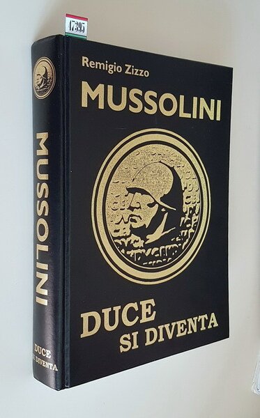 BENITO MUSSOLINI: DUCE SI DIVENTA! - Biografia ragionata sul capo …
