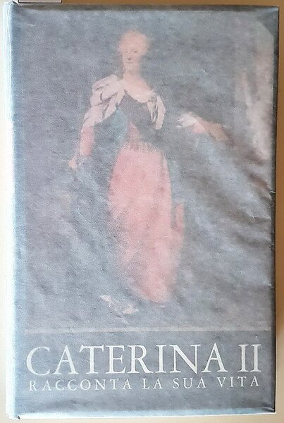 CATERINA II RACCONTA LA SUA VITA