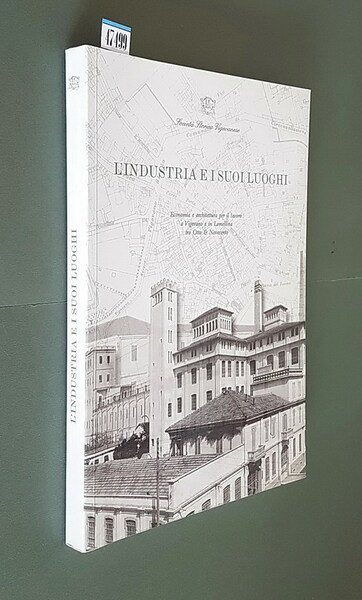 L'INDUSTRIA E I SUOI LUOGHI - Economia e architettura per …