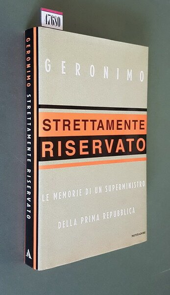 STRETTAMENTE RISERVATO - Le memorie di un Superministro della prima …