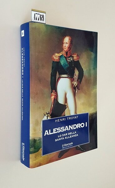 ALESSANDRO I - Lo Zar della Santa Alleanza