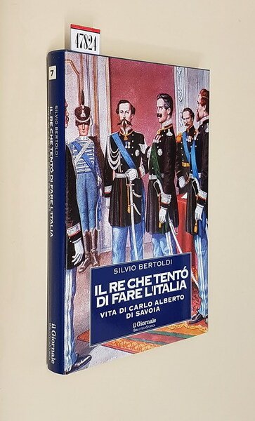 IL RE CHE TENTO' DI FARE L'ITALIA - Vita di …