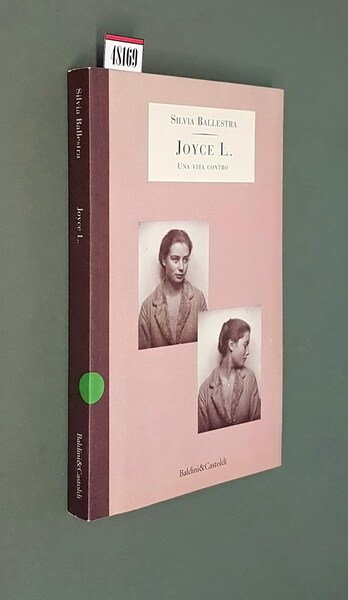 JOYCE L. - Una vita contro - Diciannove conversazioni incise …