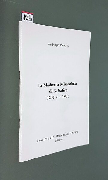 LA MADONNA MIRACOLOSA DI S. SATIRO 1200 C. - 1983