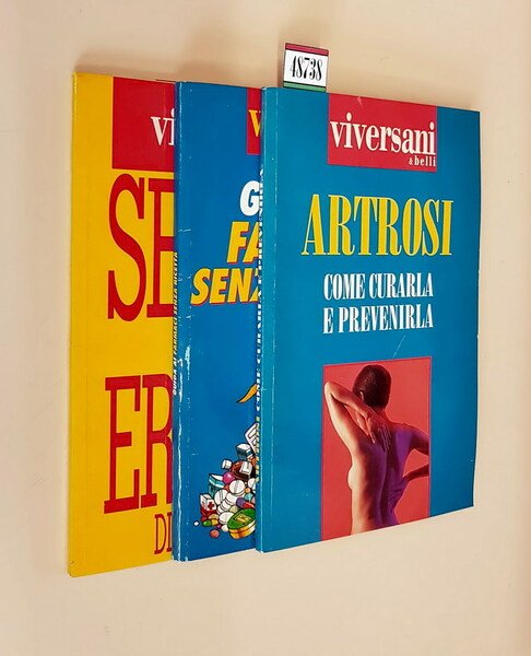 N. 3 vol. della collana VIVERSANI e belli: 1) ARTROSI …