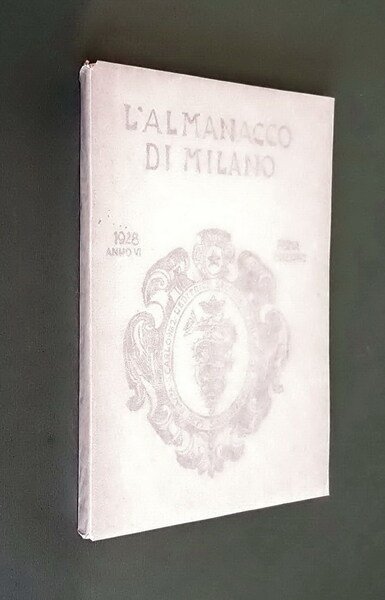 ALMANACCO DI MILANO 1928 - Rassegna annuale di vita milanese
