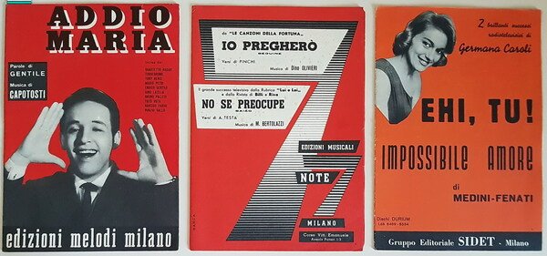 N. 3 spartiti: ADDIO MARIA e CHI E' - IO PREGHERO' (beguine) e NO SE PREOCUPE (baiao) - EHI, TU! e IMPOSSIBILE AMORE