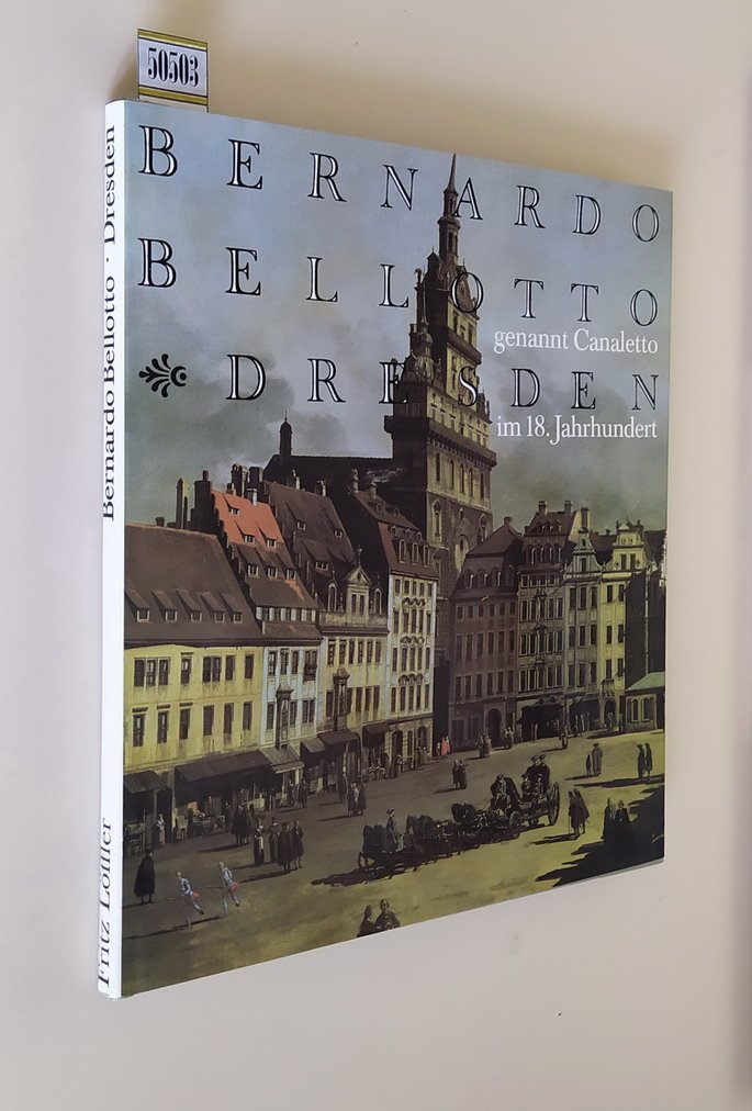 BERNARDO BELLOTTO genannt Canaletto - DRESDEN IM. 18. JAHRHUNDERT