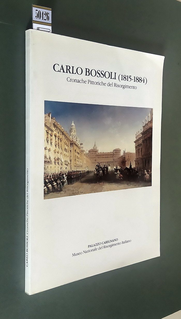 CARLO BOSSOLI (1815-1884) - Cronache Pittoriche del Risorgimento