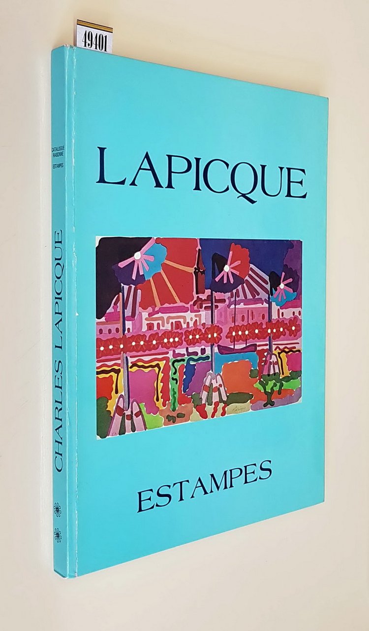 CHARLES LAPICQUE - Catalogue raisonne de l'oeuvre complet des Lithographies …