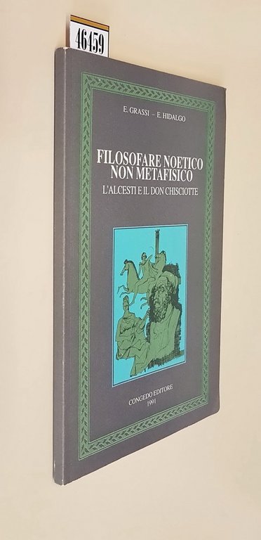 FILOSOFARE NOETICO NON METAFISICO - L'Alcesti e il Don Chisciotte