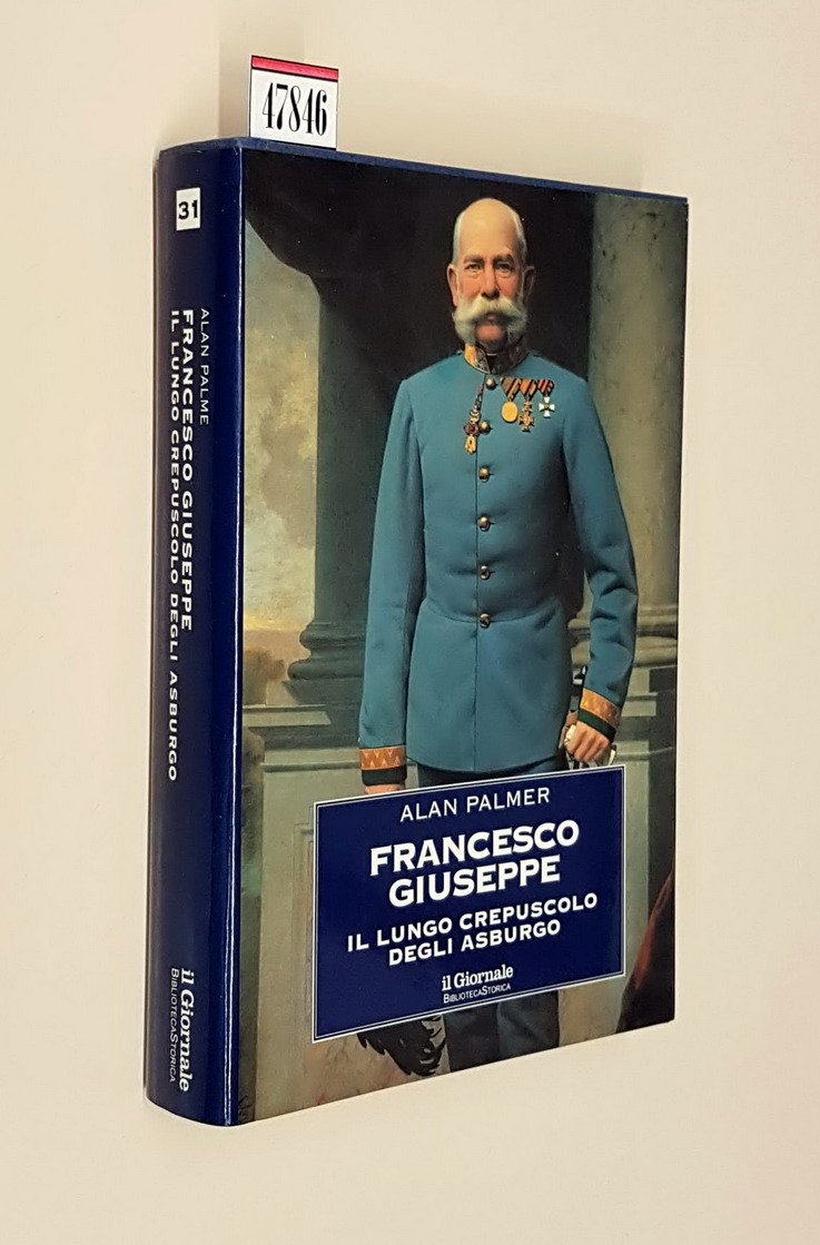 FRANCESCO GIUSEPPE - Il lungo crepuscolo degli Asburgo