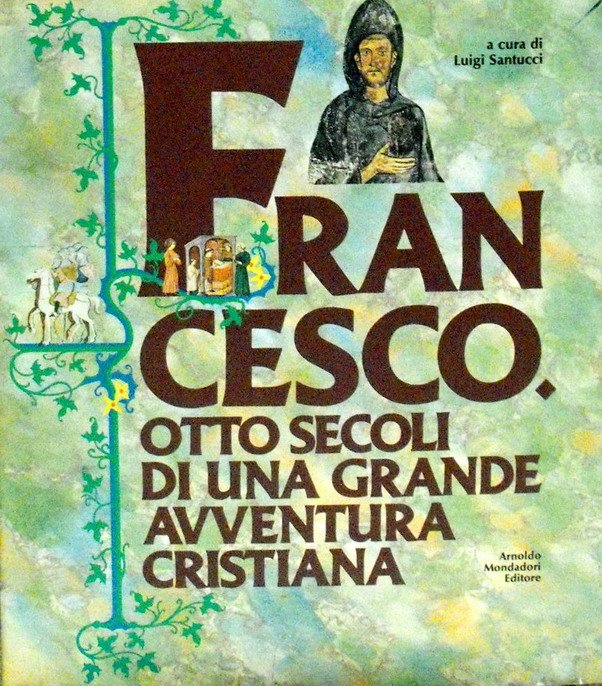 FRANCESCO otto secoli di una grande avventura cristiana