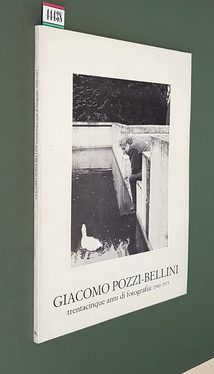 GIACOMO POZZI-BELLINI trentacinque anni di fotografia: 1940-1975
