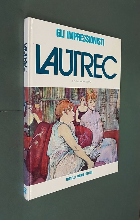 Gli impressionisti - TOULOUSE-LAUTREC