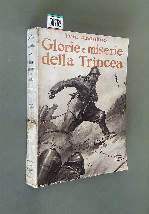 GLORIE E MISERIE DELLA TRINCEA - Fronte italiano 1915-1918