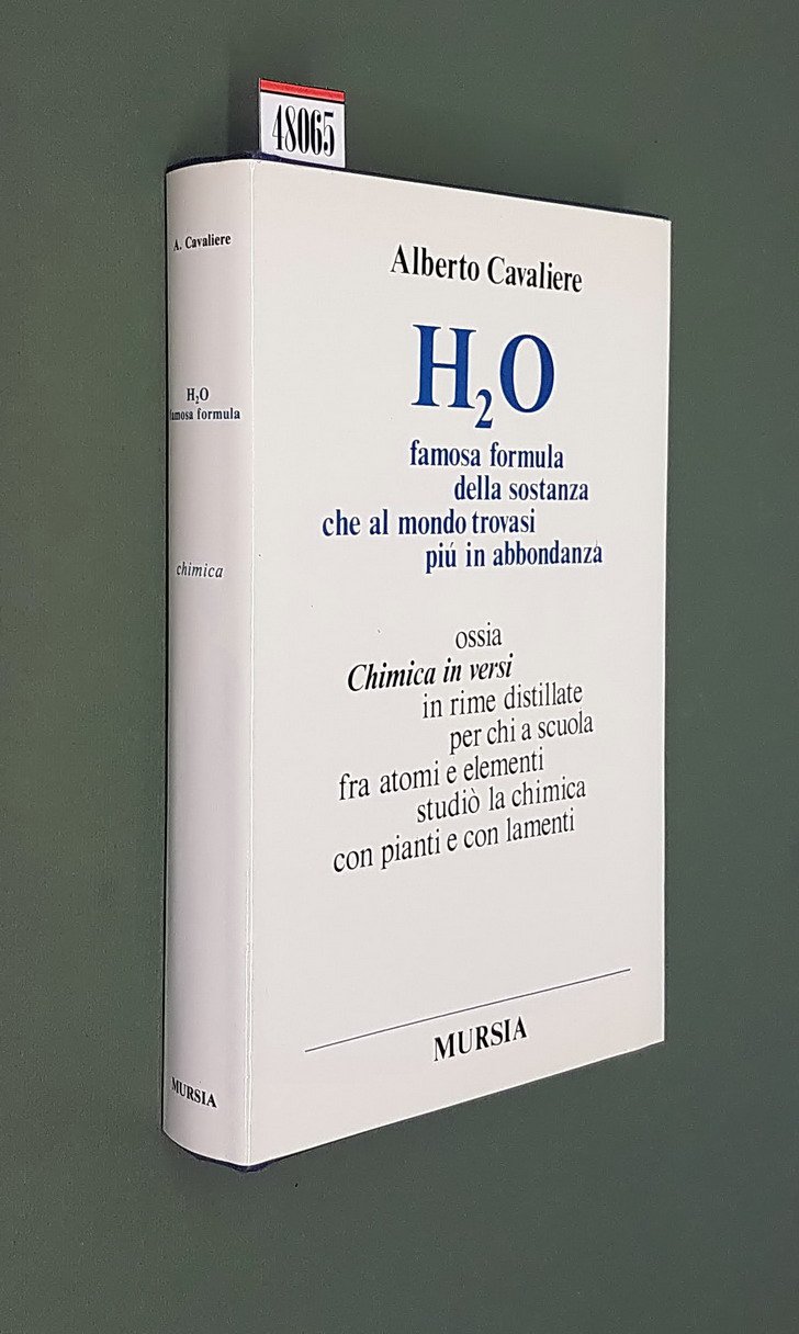 H2O famosa formula della sostanza che al mondo trovasi piu' …