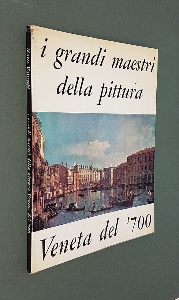 I GRANDI MAESTRI DELLA PITTURA VENETA DEL '700