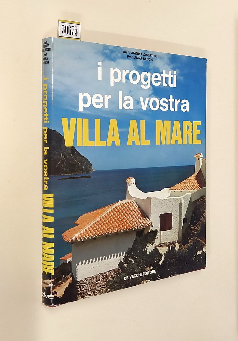 I PROGETTI PER LA VOSTRA VILLA AL MARE