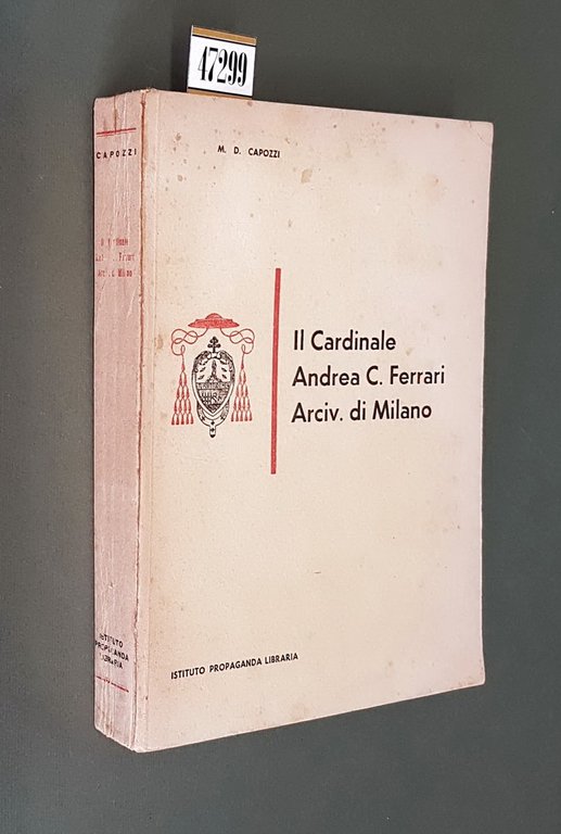 IL CARDINALE ANDREA C. FERRARI Arcivescovo di Milano