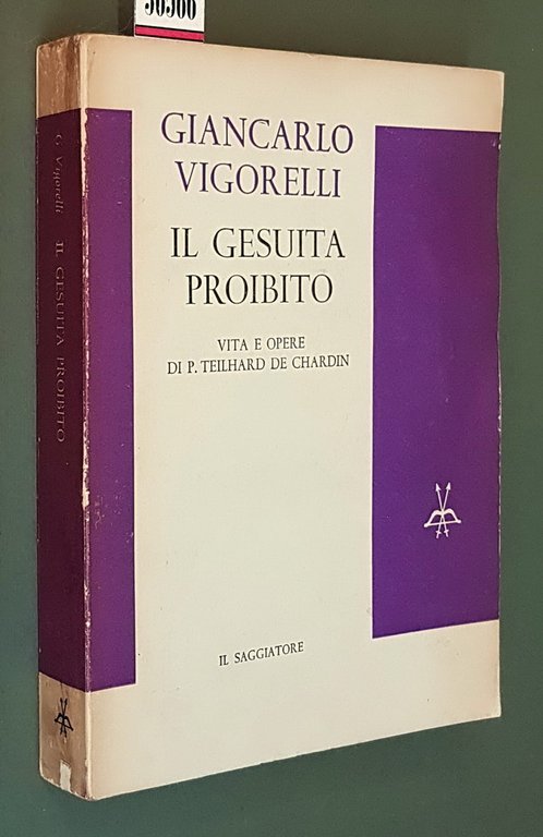 IL GESUITA PROIBITO - Vita e opere di P. Teilhard …