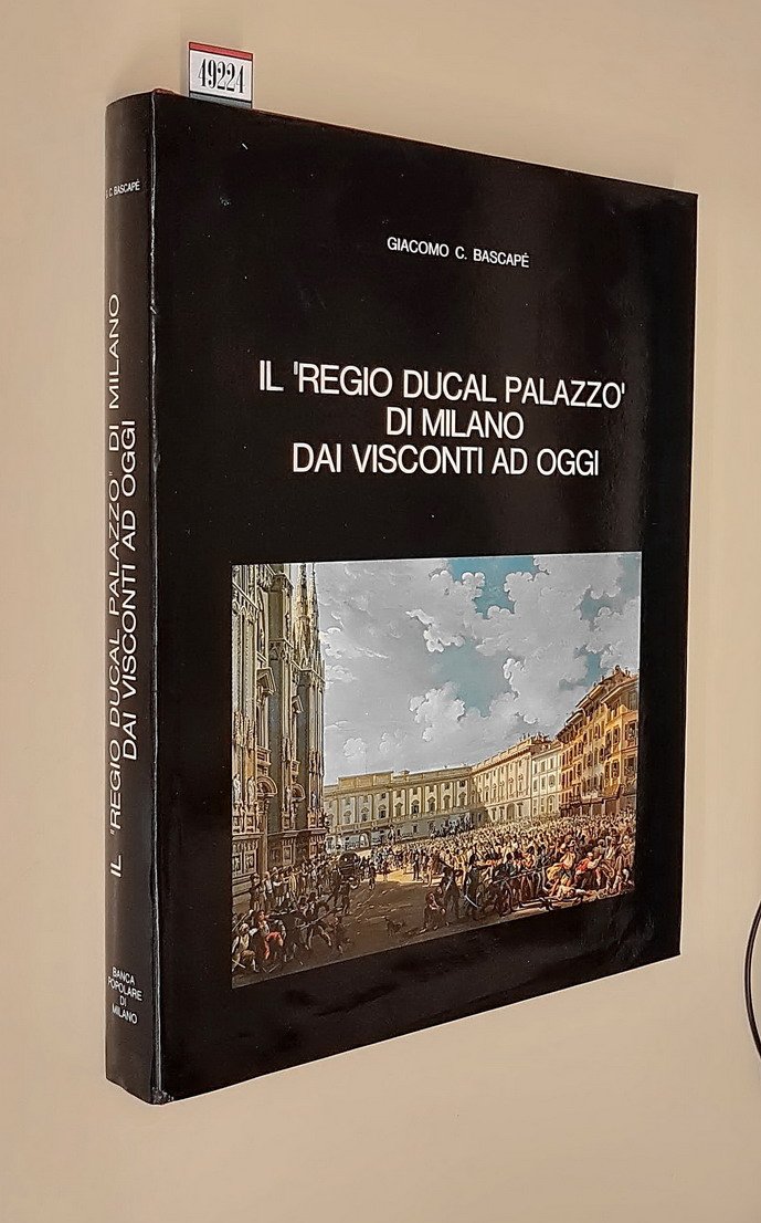 IL REGIO DUCAL PALAZZO DI MILANO DAI VISCONTI AD OGGI