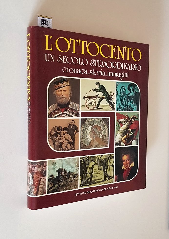 L'OTTOCENTO - Un secolo straordinario, cronaca, storia, immagini